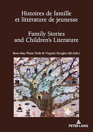 Histoires de Famille Et Littérature de Jeunesse / Family Stories and Children's Literature: Filiation, Transmission, Réinvention ? / Parentage, Transmission or Reinvention?
