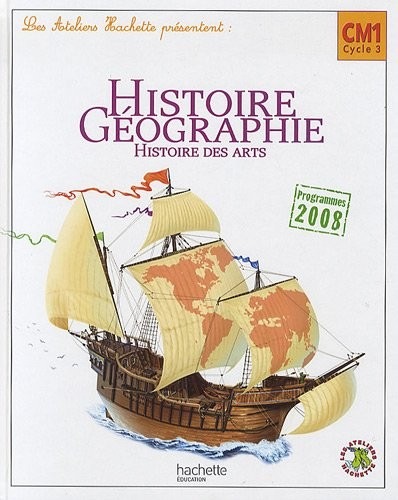 Les Ateliers Hachette Histoire-Géographie CM1 - Livre élève - Ed.2010