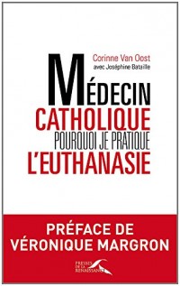 Médecin catholique, pourquoi je pratique l'euthanasie