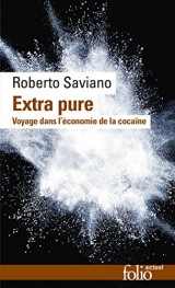 Extra pure: Voyage dans l'économie de la cocaïne