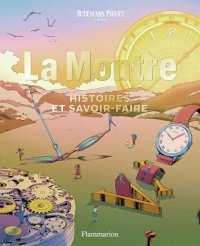 Audemars Piguet - La Montre: Histoires et savoir-faire