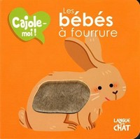 Les bébés à fourrure - Cajole-moi!