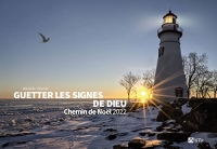 GUETTER LES SIGNES DE DIEU. CHEMIN DE NOEL 2022: CHEMIN DE NOEL 2022