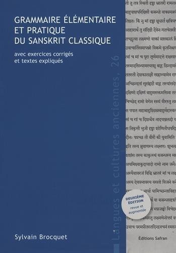 Grammaire élémentaire et pratique du sanskrit classique : Avec exercices corrigés et textes expliqués