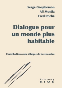 Dialogue pour un monde plus habitable: Contribution pour une éthique de la rencontre