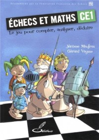 Echecs et maths CE1: Le jeu pour compter, analyser, déduire.