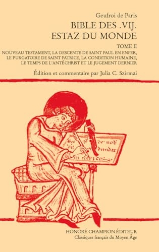 Bible des .VIJ. estaz du monde: Tome 2, Suite du Nouveau Testament, la Descente de saint Paul en enfer, le Purgatoire de saint Patrice