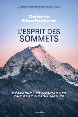 L'Esprit des sommets - Comment les montagnes ont fasciné l'humanité