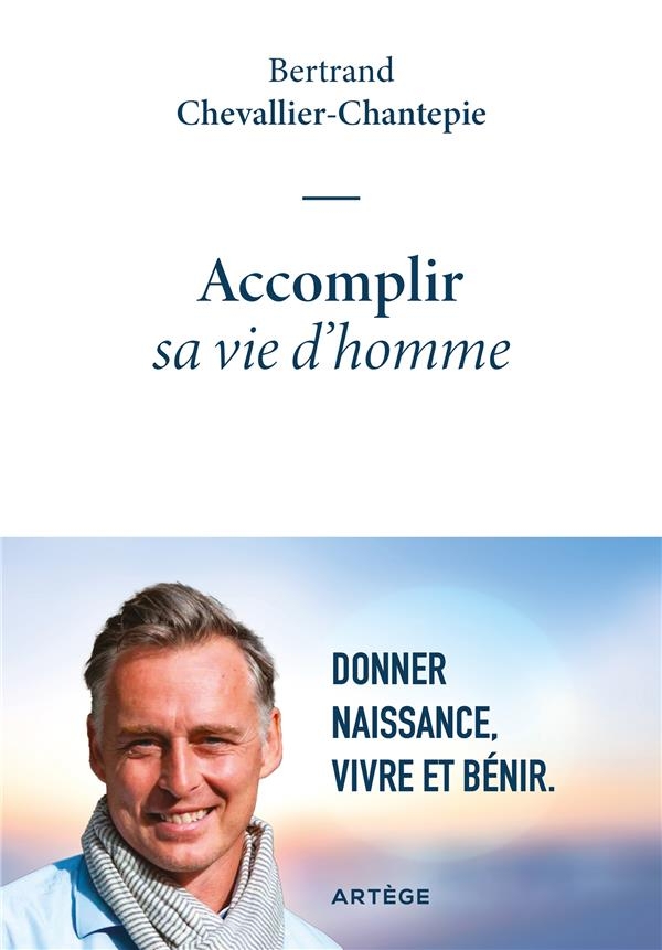 Accomplir sa vie d'homme: Donner naissance, vivre et bénir