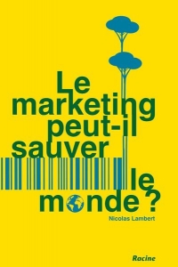 Le marketing va-t-il sauver le monde?