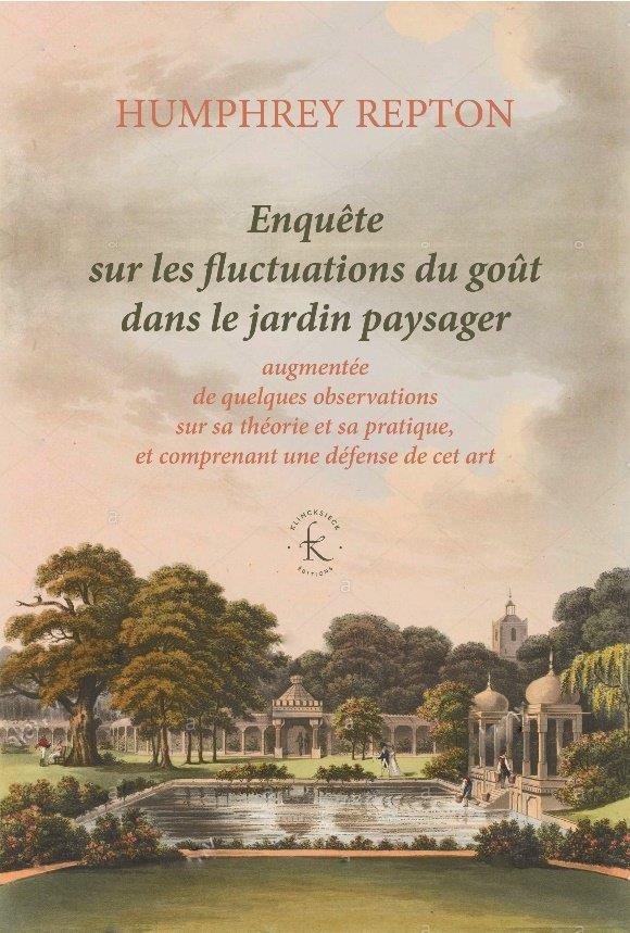 Enquête sur les fluctuations du goût dans le jardin paysager : Augmentée de quelques observations sur sa théorie et sa pratique, et comprenant une défense de cet art