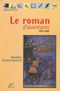 Le roman d'aventures 1870-1930