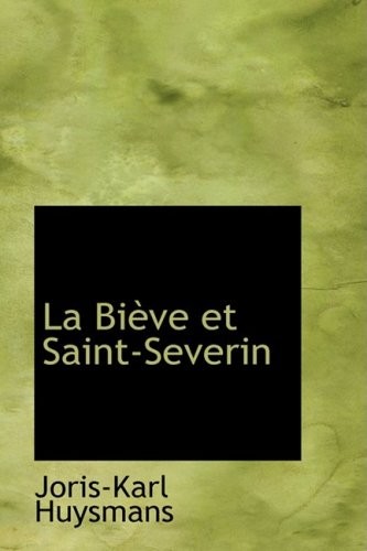 La Bieve Et Saint-Severin: Troisieme Edition [9780554565736]