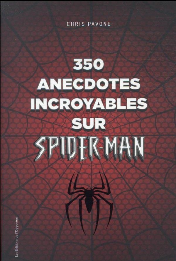 350 anecdotes incroyables sur Spider-man