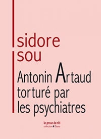 Antonin Artaud Torture par les Psychiatres