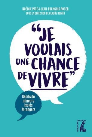 Je Voulais une Chance de Vivre - Recits de Mineurs Isoles Étrangers