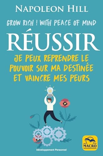 Réussir - Grow Rich with Peace of Mind: Je peux reprendre le pouvoir sur ma destinée et vaincre mes peurs