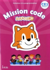 Mission code ! CE2 - Cahier de l'élève - Ed. 2020: Scratch Jr