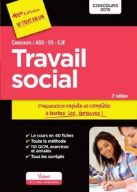 Concours Travail social (ASS-ES-EJE) - Préparation rapide et complète à toutes les épreuves - Concours 2015