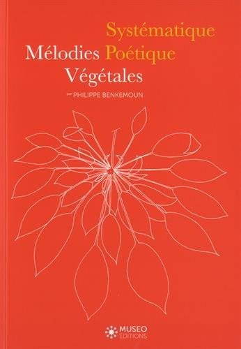 Mélodies végétales, systématique poétique,