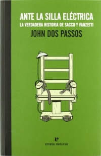 Ante la silla eléctrica/ Facing the Chair: La Verdadera Historia De Sacco Y Vanzetti/ Story of the Americanization of Two Foreignborn Workmen
