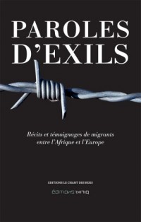 Paroles d'Exils. Recits et Témoignages de Migrants Entre l'Afrique et l'Europe
