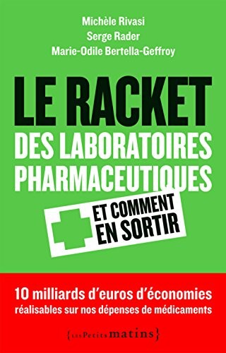 Le Racket des laboratoires pharmaceutiques et comment en sortir