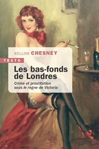 Les bas-fonds de Londres: Crimes et prostitution sous le règne de Victoria