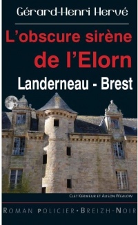 Clet Kermeur et Alison Wealow : L'obscure sirène de l'Elorn : Landerneau-Brest