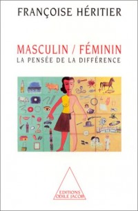 MASCULIN/FEMININ. La pensée de la différence