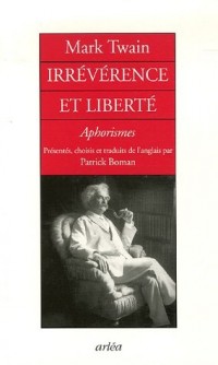 Irrévérences et liberté. Aphorismes