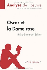 Oscar et la Dame rose d'Éric-Emmanuel Schmitt (Analyse de l'oeuvre): Comprendre la littérature avec lePetitLittéraire.fr