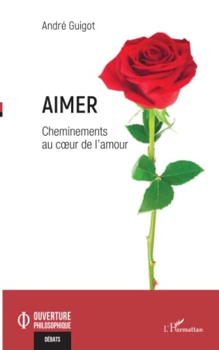 Aimer: Cheminements au coeur de l'amour