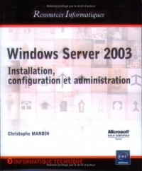 Windows Server 2003 : Installation, configuration et administration
