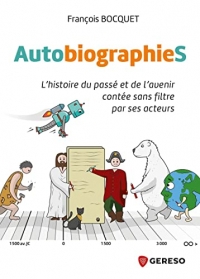 AutobiographieS: L'histoire du passé et de l'avenir contée sans filtre par ses acteurs