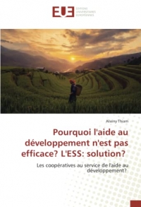 Pourquoi l'aide au développement n'est pas efficace? L'ESS: solution?: Les coopératives au service de l'aide au développement?