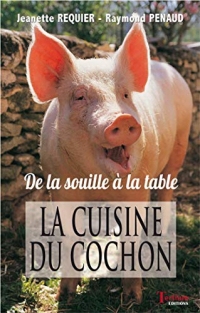 La cuisine du cochon: de la table à la souille