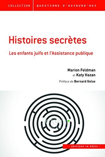 Histoires secrètes. Les enfants juifs et l'Assistance publique