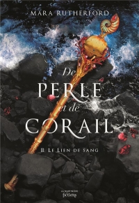 De perle et de corail, tome 2. Le Lien de sang: Le Lien de sang