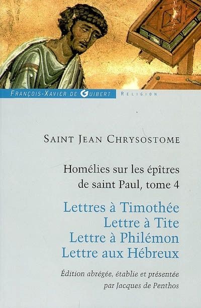 Homélies sur les épitres de Saint Paul : Tome 4