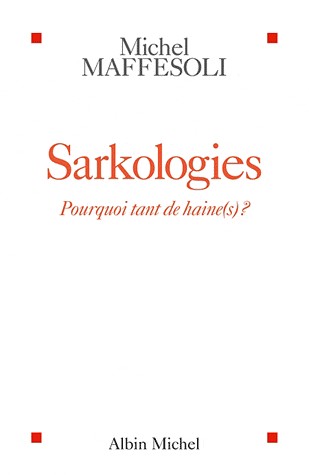 Sarkologies: Pourquoi tant de haine(s) ?