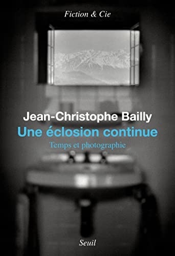 Une éclosion continue: temps et photographie