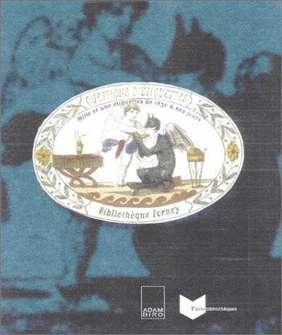 Questions d'étiquettes : Mille et une étiquettes de 1830 à nos jours