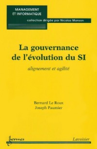 La gouvernance de l'évolution du SI : alignement et agilité