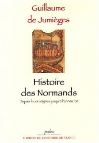 Histoire des Normands : Depuis leurs origines jusqu'à l'année 1137
