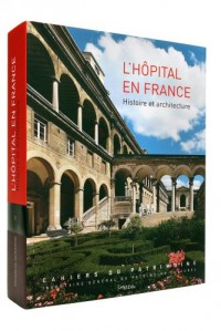 L'HOPITAL EN FRANCE, HISTOIRE ET ARCHITECTURE