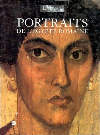 PORTRAITS DE L'EGYPTE ROMAINE. Paris, musée du Louvre, 5 octobre 1998, 4 janvier 1999
