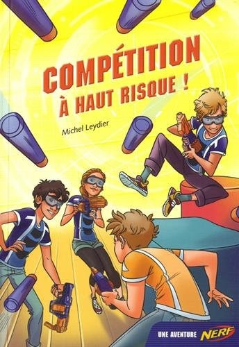 NERF - Compétition à haut risque ! - Tome 3