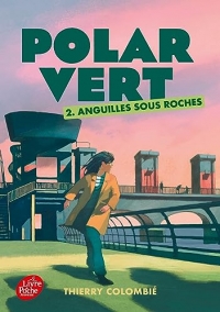 Polar vert - Tome 2: Anguilles sous roches