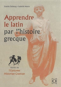 Apprendre le latin par l’histoire grecque: Textes de l’Epitome historiae graecae